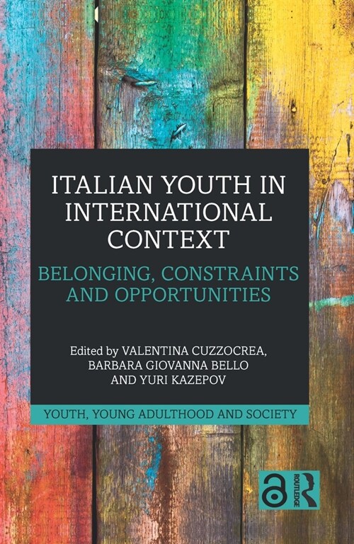 Italian Youth in International Context : Belonging, Constraints and Opportunities (Hardcover)