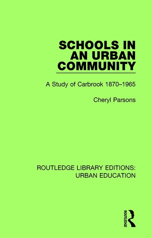 Schools in an Urban Community : A Study of Carbrook 1870-1965 (Paperback)