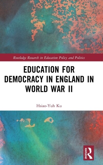 Education for Democracy in England in World War II (Hardcover, 1)