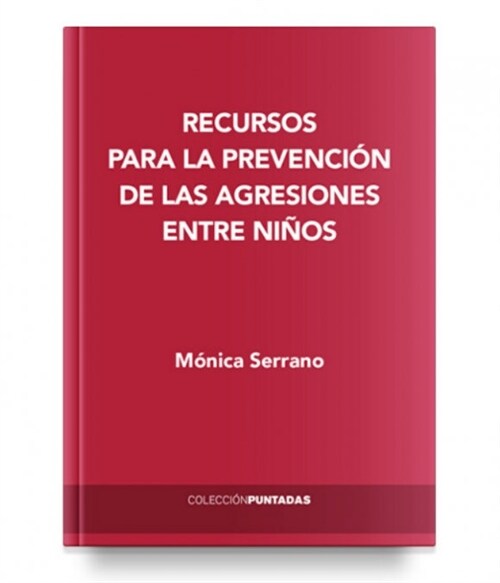 RECURSOS PARA LA PREVENCION DE LAS AGRESIONES ENTRE NINOS (Book)