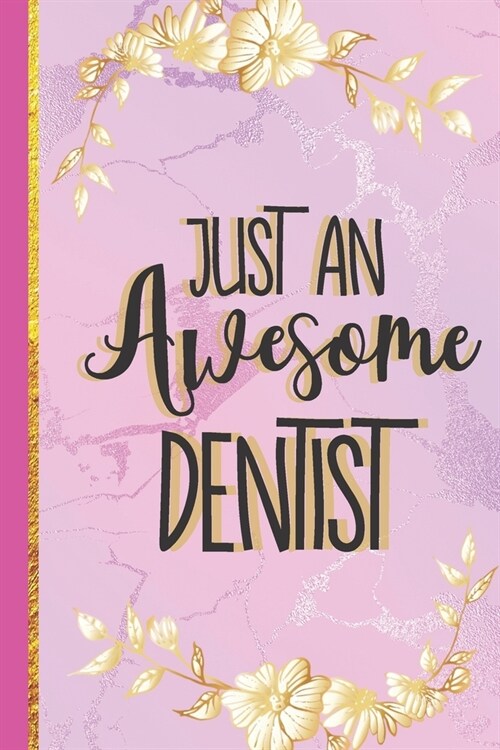 Just An Awesome Dentist: Cute Dentist Gifts: Pink Marble & Gold Paperback Notebook or Journal (Paperback)