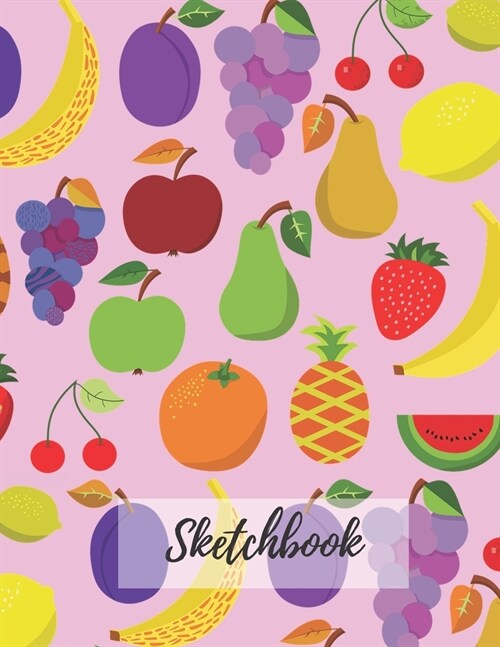 Sketchbook: Blank, Large (110 pages, 8.5 x 11 in) Colorful Fruits Notebook for Drawing or Sketching. Colorful Nature Fruit Sketchb (Paperback)