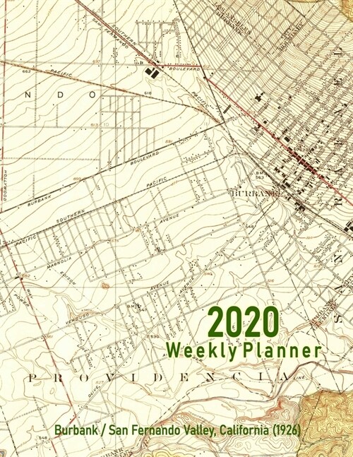 2020 Weekly Planner: Burbank/San Fernando Valley, California (1926): Vintage Topo Map Cover (Paperback)