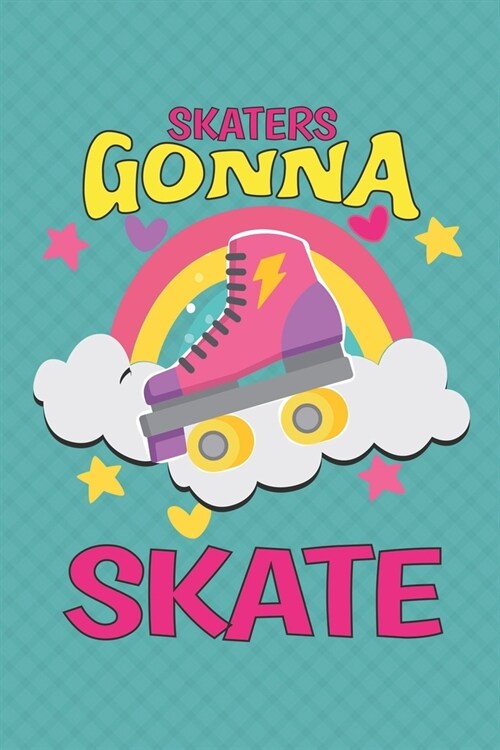 Skaters Gonna Skate: Roller Skating Notebook Journal Diary Composition 6x9 120 Pages Cream Paper Notebook for Roller Skater Roller Skating (Paperback)