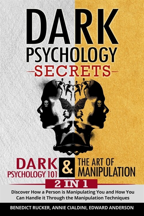 Dark Psychology Secrets: Dark Psychology 101 & The Art Of Manipulation 2 In 1: Discover How a Person is Manipulating You and How You Can Handle (Paperback)