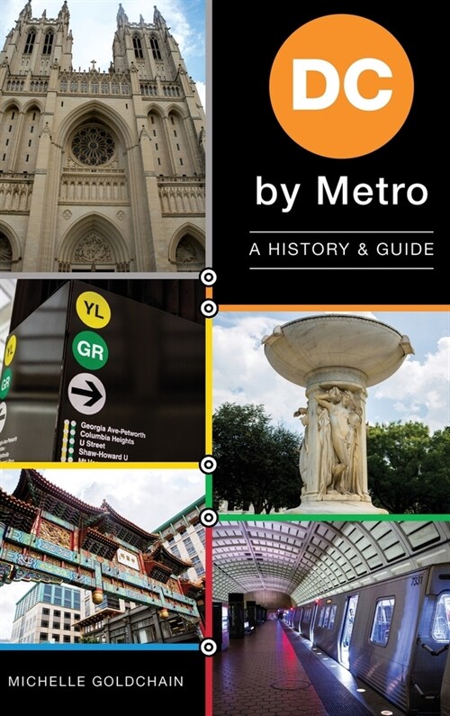 DC by Metro: A History & Guide (Hardcover)