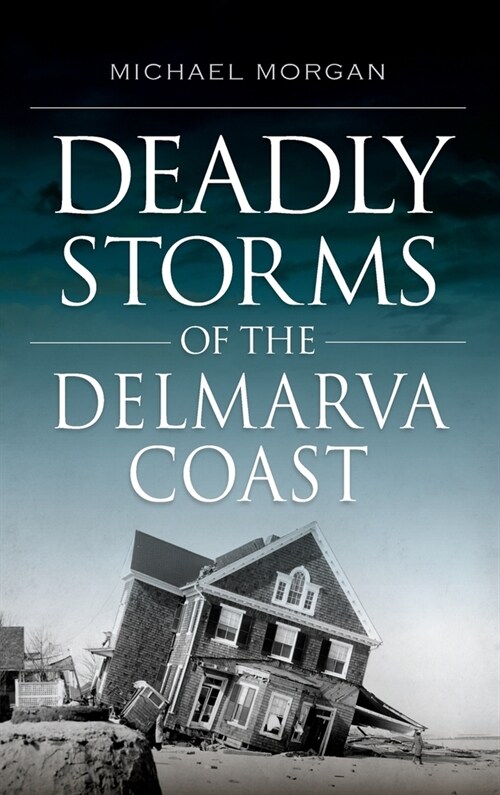 Deadly Storms of the Delmarva Coast (Hardcover)