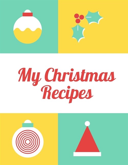 My Christmas Recipes: Blank Cookbook To Write In All your Christmas Recipes (Paperback)
