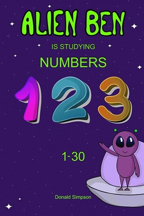 Alien Ben Is Studying Numbers: Educational Book For Kids (Book For Kids 2-6 Years) (Paperback)