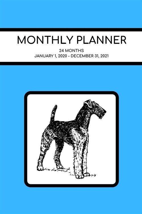 Monthly Planner: Airedale; 24 months; January 1, 2020 - December 31, 2021; 6 x 9 (Paperback)