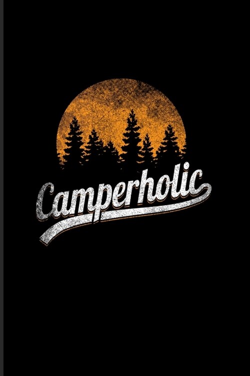 Camperholic: Funny Camping Pun 2020 Planner - Weekly & Monthly Pocket Calendar - 6x9 Softcover Organizer - For Outdoor & Campfire L (Paperback)