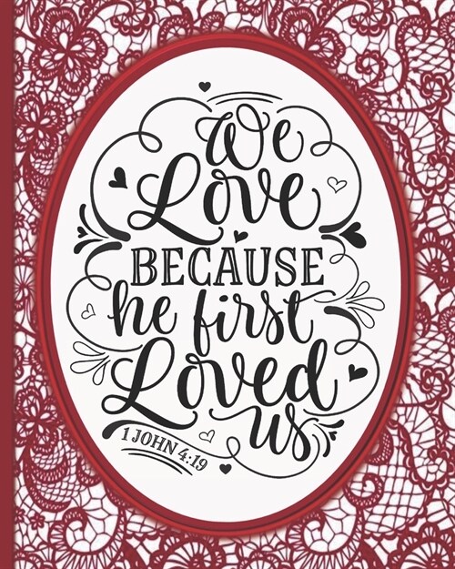 We Love Because He First Loved Us 1st John 4: 19: 2020 Day To Day Lace Academic Undated Planner weekly Monthly Agenda Schedule Organizer Personal Busi (Paperback)