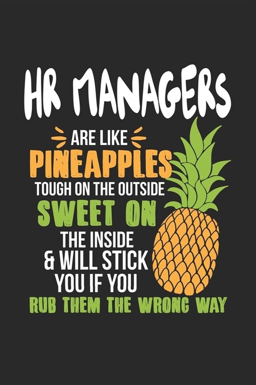 HR Managers Are Like Pineapples. Tough On The Outside Sweet On The Inside: HR Manager. Blank Composition Notebook to Take Notes at Work. Plain white P (Paperback)
