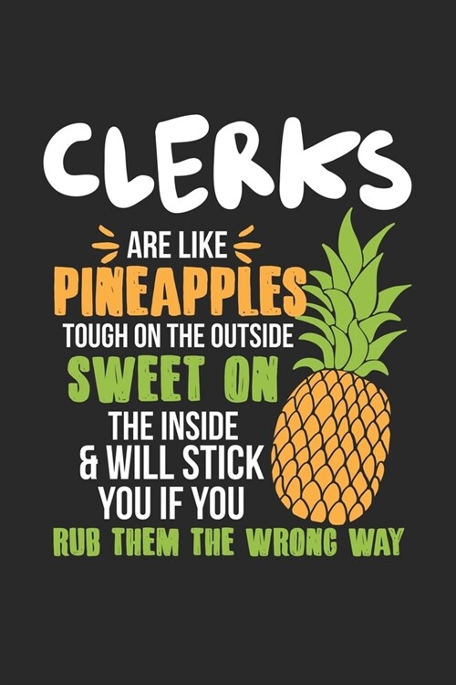 Clerks Are Like Pineapples. Tough On The Outside Sweet On The Inside: Clerk. Blank Composition Notebook to Take Notes at Work. Plain white Pages. Bull (Paperback)