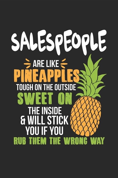 Salespeople Are Like Pineapples. Tough On The Outside Sweet On The Inside: Salesperson. Blank Composition Notebook to Take Notes at Work. Plain white (Paperback)