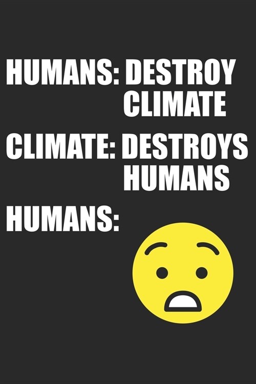 Humans Destroy Climate - Climate Destroys Humans: Climate Change And Global Warming Awareness. Blank Composition Notebook to Take Notes at Work. Plain (Paperback)