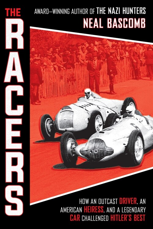 The Racers: How an Outcast Driver, an American Heiress, and a Legendary Car Challenged Hitlers Best (Scholastic Focus) (Hardcover)