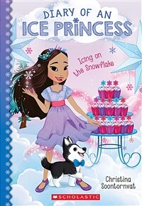 Icing on the Snowflake (Diary of an Ice Princess #6), Volume 6 (Paperback)