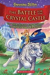 (The) battle for Crystal Castle :the thirteenth adventure in the Kingdom of Fantasy 