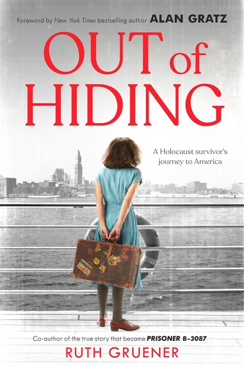 Out of Hiding: A Holocaust Survivors Journey to America (with a Foreword by Alan Gratz) (Hardcover)