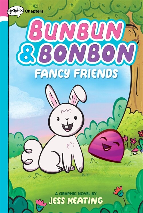 Fancy Friends: A Graphix Chapters Book (Bunbun & Bonbon #1): Volume 1 (Hardcover)