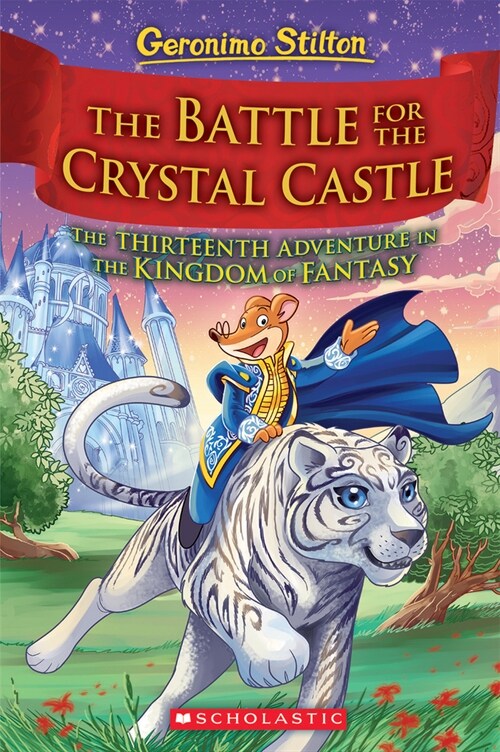 Geronimo Stilton and the Kingdom of Fantasy #13: The Battle for Crystal Castle (Hardcover)
