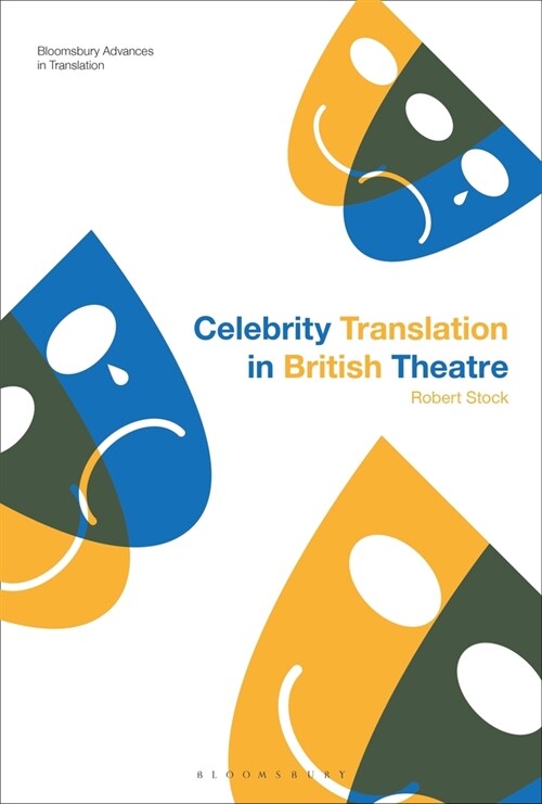 Celebrity Translation in British Theatre : Relevance and Reception, Voice and Visibility (Hardcover)