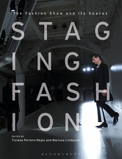 Staging Fashion : The Fashion Show and Its Spaces (Paperback)