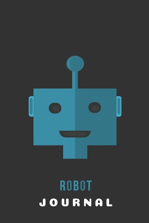 Robot Journal: Robot gifts for kids and robot lovers - Lined notebook/journal/logbook (Paperback)