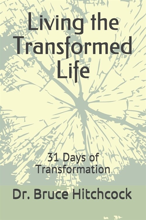 Living the Transformed Life: 31 Days of Transformation (Paperback)