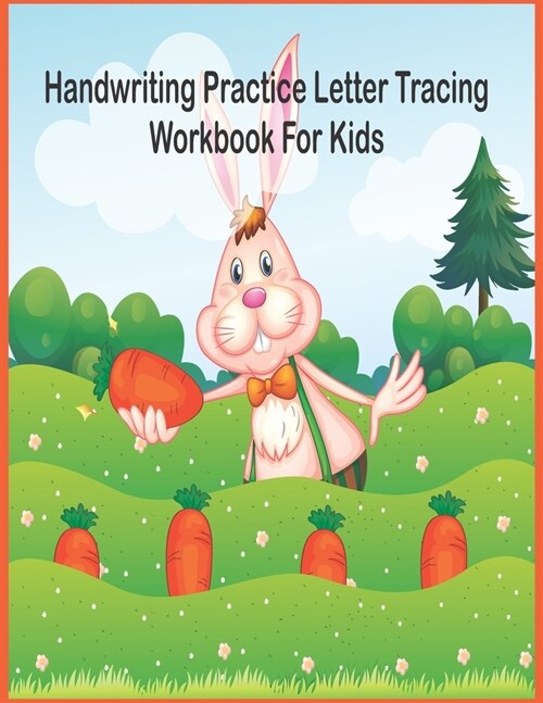Handwriting Practice Letter Tracing Workbook for Kids: Blank Writing Sheets Notebook for Preschool and Kindergarten Kids - Handwriting Printing Workbo (Paperback)