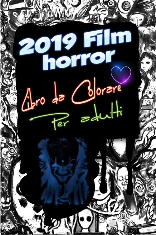 2019 Film horror Libro da Colorare Per adulti: IT Capitolo, Pennywise, Il gioco dei bambini, Chuckie, Annabelle, Annabelle, La suora, La Llorona, Brig (Paperback)