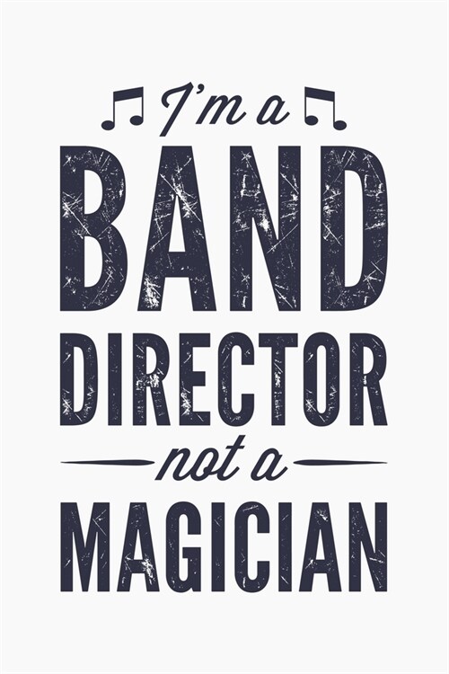 Im a Band Director Not a Magician: Guitar Lined Notebook, Journal, Organizer, Diary, Composition Notebook, Gifts for Guitarists and Music Lovers (Paperback)