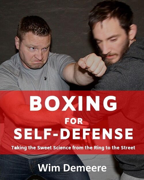 Boxing for Self-Defense: Taking the Sweet Science from the Ring to the Street (Paperback)