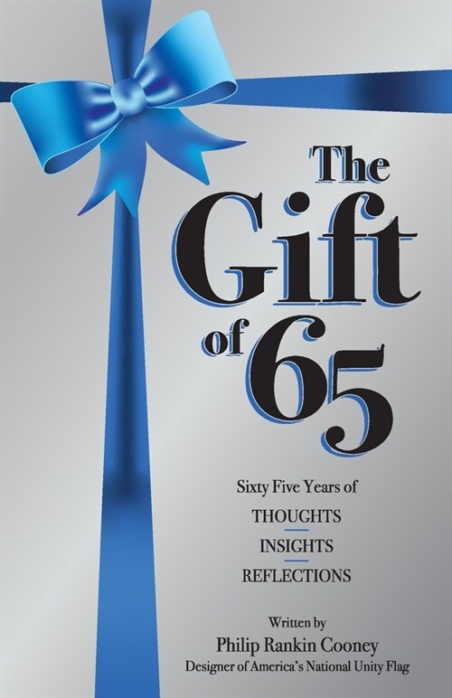 The Gift of 65: Sixty-Five Years of Thoughts, Insights, and Reflections (Paperback)