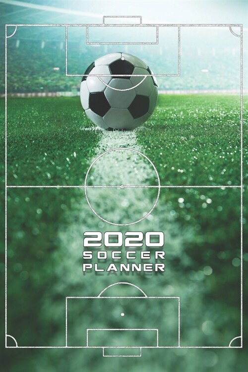2020 Soccer Planner Monthly & Weekly Notebook Organizer: 6x9 inch (similar A5) calendar from DEC 2019 to JAN 2021 with monthly overview and weekly pag (Paperback)