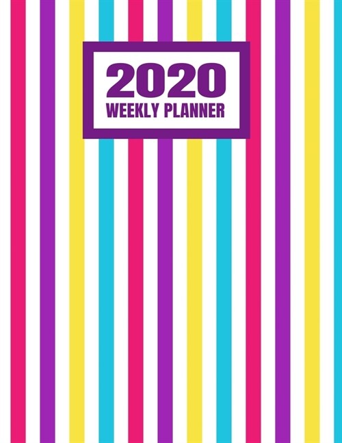 2020 Weekly Planner: January 2020 - December 2020 Calendar Agenda And Daily Schedule For Women And Girls - Girly Stripes Striped Pattern (8 (Paperback)