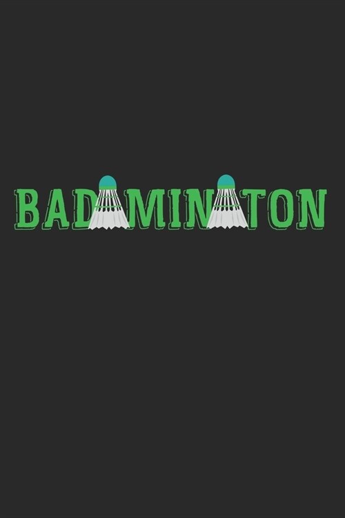 Badminton: Notebook A5 Size, 6x9 inches, 120 lined Pages, Badminton Sports Shuttlecock Sportsman (Paperback)