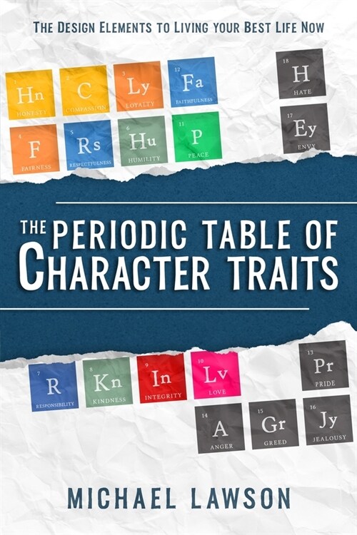 The Periodic Table of Character Traits: The Design Elements to Living your Best Life Now (Paperback)
