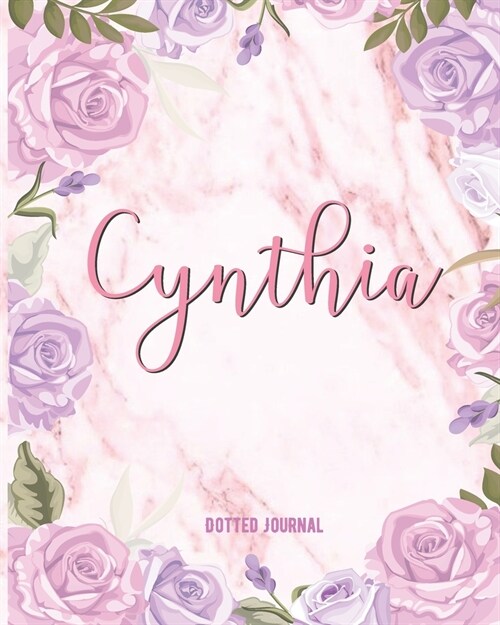 Cynthia Dotted Journal: Personalized Dotted Notebook Customized Name Dot Grid Bullet Journal Diary Paper Gift For Teachers, Granddaughters And (Paperback)
