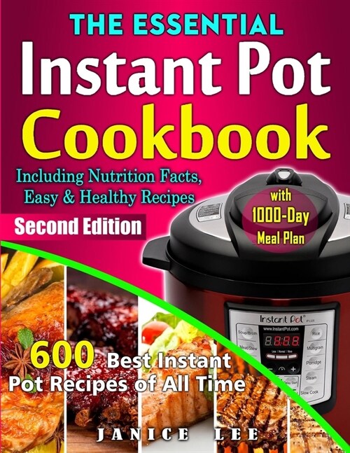 The Essential Instant Pot Cookbook: 600 Best Instant Pot Recipes of All Time with 1000-Day Meal Plan (Including Nutrition Facts, Easy and Healthy Reci (Paperback)