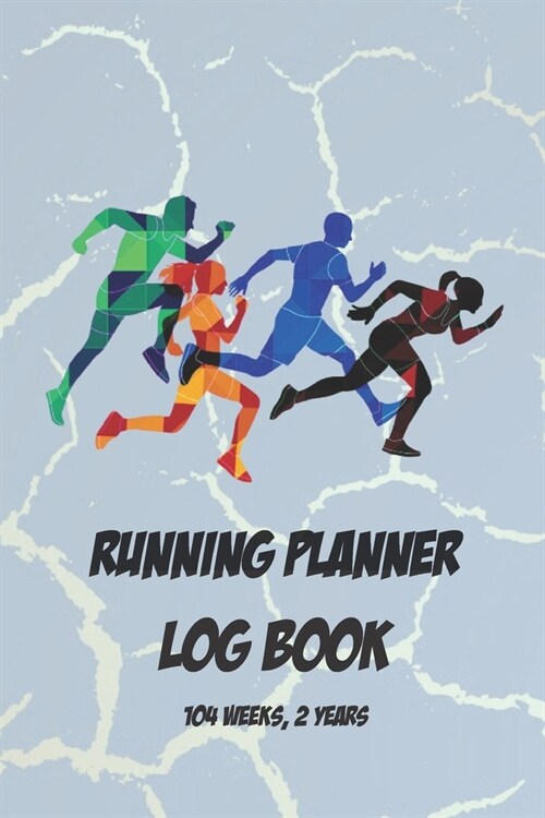 Running Planner Log Book: (104 Weeks, 2 Years) Run Sport Planning Undated Organizer - Daily & Weekly Plan Book For Men Women Teens 6x9 120 Page (Paperback)