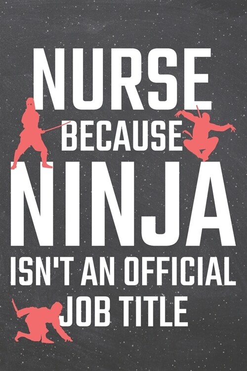 Nurse because Ninja isnt an official Job Title: Nurse Dot Grid Notebook, Planner or Journal - Size 6 x 9 - 110 Dotted Pages - Office Equipment, Suppl (Paperback)