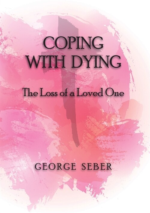 Coping with Dying: The Loss of a Loved One (Paperback)