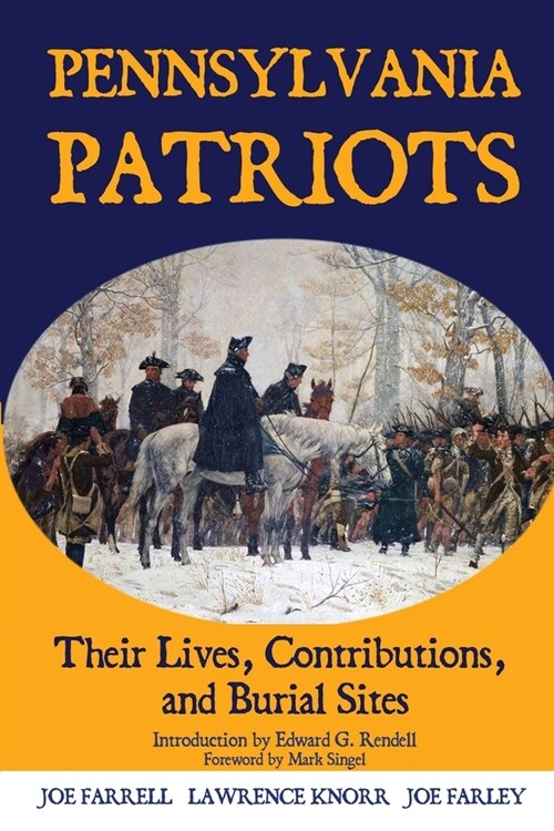 Pennsylvania Patriots: Their Lives, Contributions, and Burial Sites (Paperback)