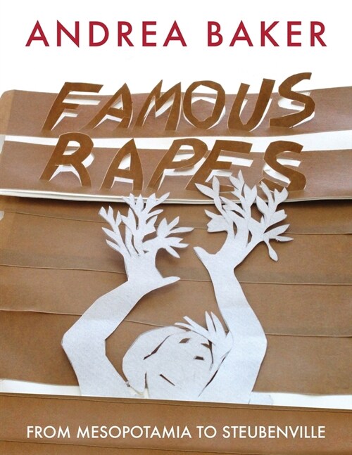 Famous Rapes: From Mesopotamia to Steubenville (Paperback)