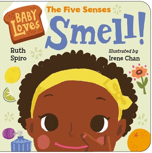 Baby Loves the Five Senses: Smell! (Board Books)