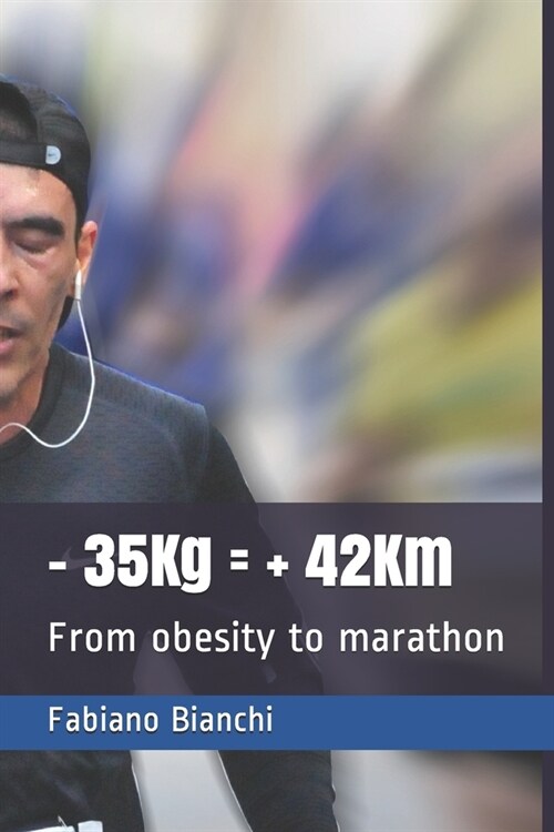 - 35Kg = + 42Km: From obesity to marathon (Paperback)