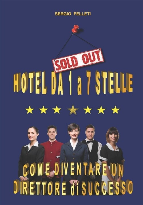 Hotel Da 1 a 7 Stelle: Come Diventare Un Direttore Di Successo (Paperback)