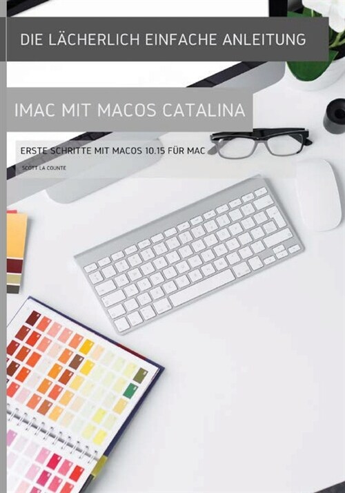 Die l?herlich einfache Anleitung zum iMac mit MacOS Catalina: Erste Schritte mit MacOS 10.15 f? Mac (Paperback)